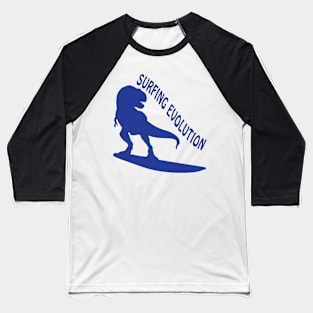 Surfing Evolution - Dinosaurs Born To Surf Baseball T-Shirt